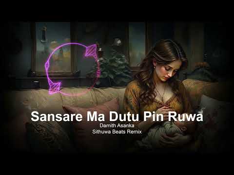 Sansare Ma Dutu Pin Ruwa - Damith Asanka - @sithuwabeatsremix