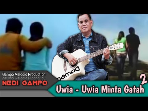 NEDI GAMPO - UWIA-UWIA MINTAK GATAH 2