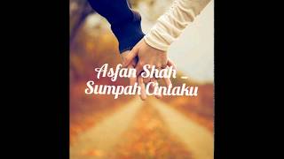 Asfan Shah - Sumpah Cintaku (lirik)