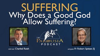 Parousia Podcast - Suffering - Fr Robert Spitzer SJ