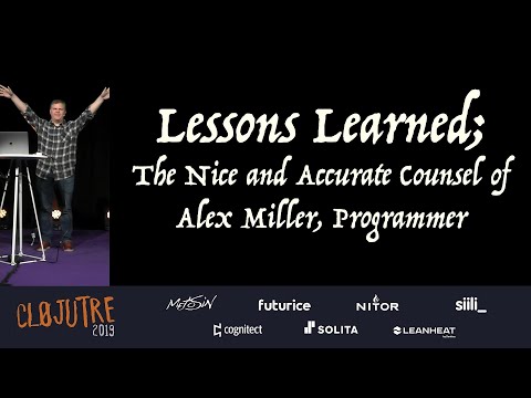 Lessons Learned; the Nice and Accurate Counsel of Alex Miller, Programmer – Alex Miller