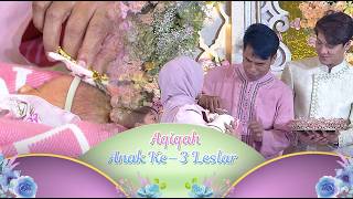 Download lagu Simak Yuk! Prosesi Khidmat Dari Aqiqah Baby L | Aqiqah Anak Ke-3 Leslar mp3