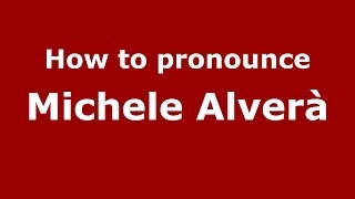 How to pronounce Michele Alverà