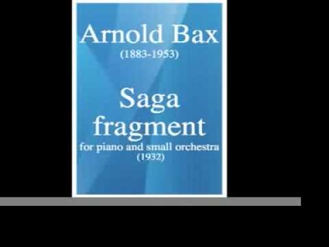 Arnold Bax (1883-1953) : Saga Fragment, for piano and small orchestra (1932)