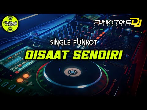 Funkot - DISAAT SENDIRI #Funkytonestyle