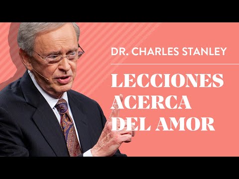 Lecciones acerca del amor – Dr. Charles Stanley