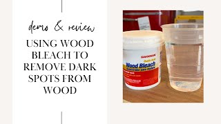 Demo & Review! How to Remove Dark Water Rings & Spots from Wood using Oxalic Acid Wood Bleach!