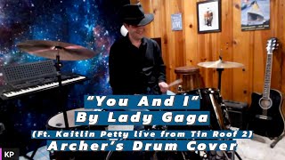 “You and I” (Lady Gaga Cover) | Archer Astrology Drum Cover (Ft. Kaitlin Petty Live)