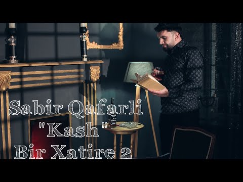 Sabir Qafarli - Bir Xatire 2 (Kash)  Official Audio Clip