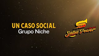Un Caso Social, Grupo Niche, Video Letra - Salsa Power