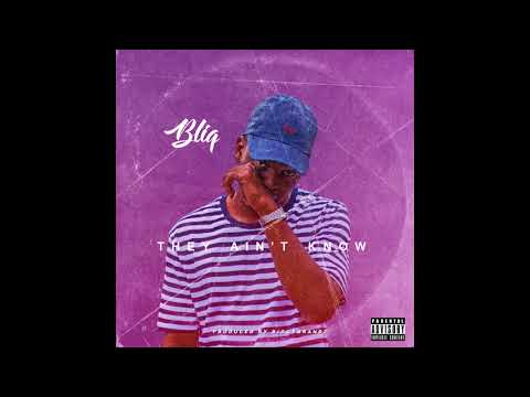 Bliq - They Ain't Know (Audio)