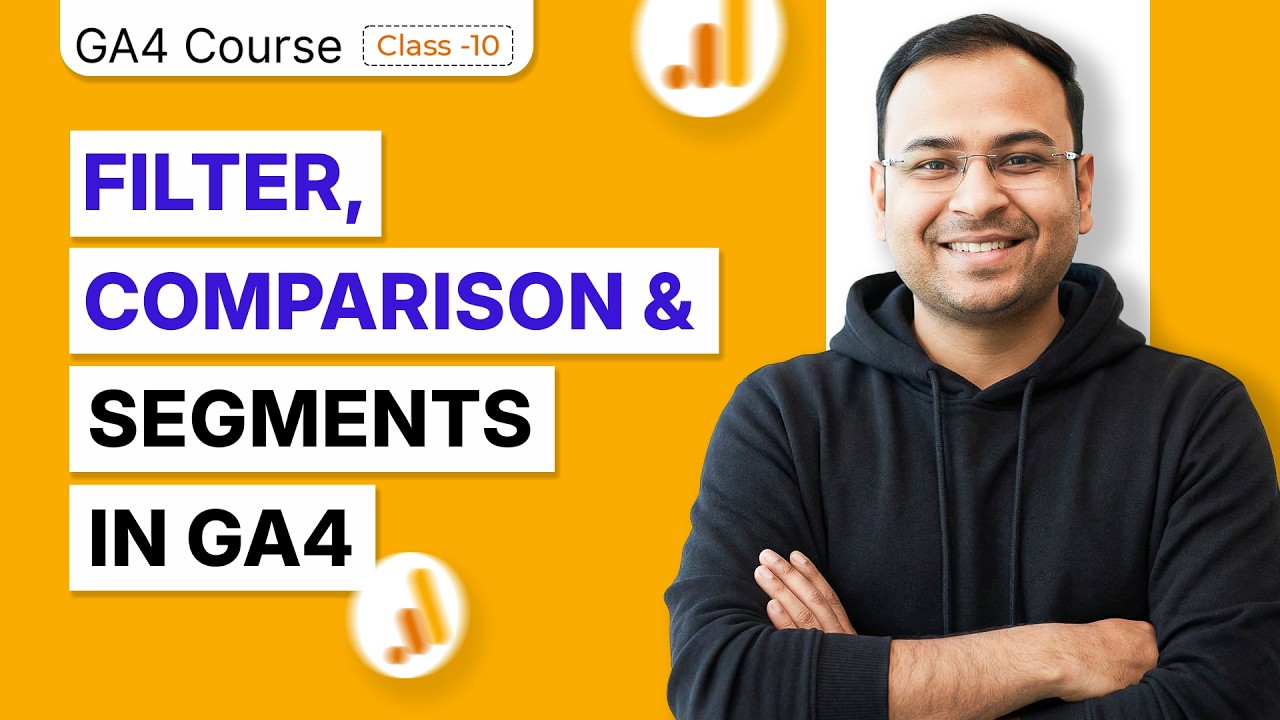 What are Filters, Comparisons & Segments in GA4 - GA4 Mastery Course #10