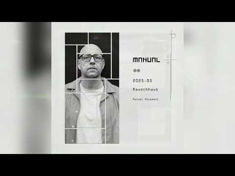 Manual Movement May 2025: Rauschhaus