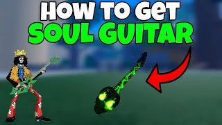 How To Get The *MYTHICAL* Soul Guitar (Blox Fruits)