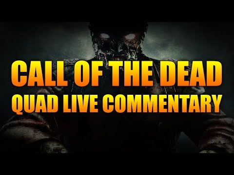 Call Of Duty Black Ops Zombies : Call Of The Dead - Quad Live Commentary