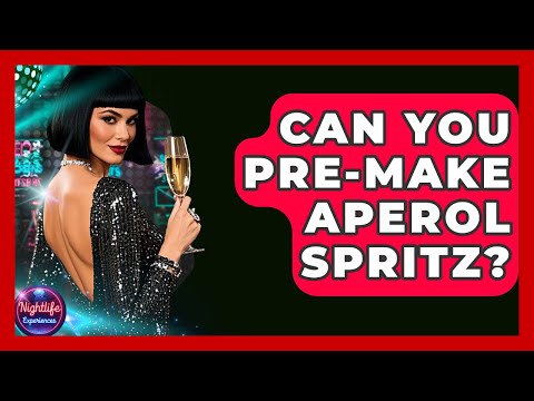 Can You Pre-make Aperol Spritz? - Nightlife Experiences