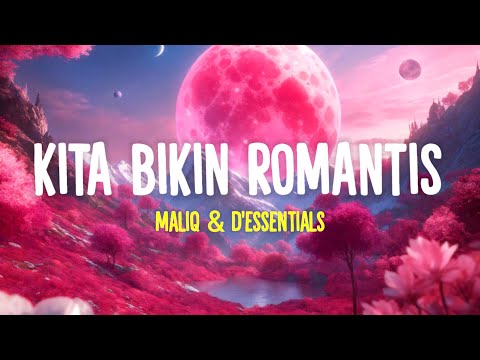 Maliq & D'Essentials - Kita Bikin Romantis (Lirik Lagu)| Viral Tiktok