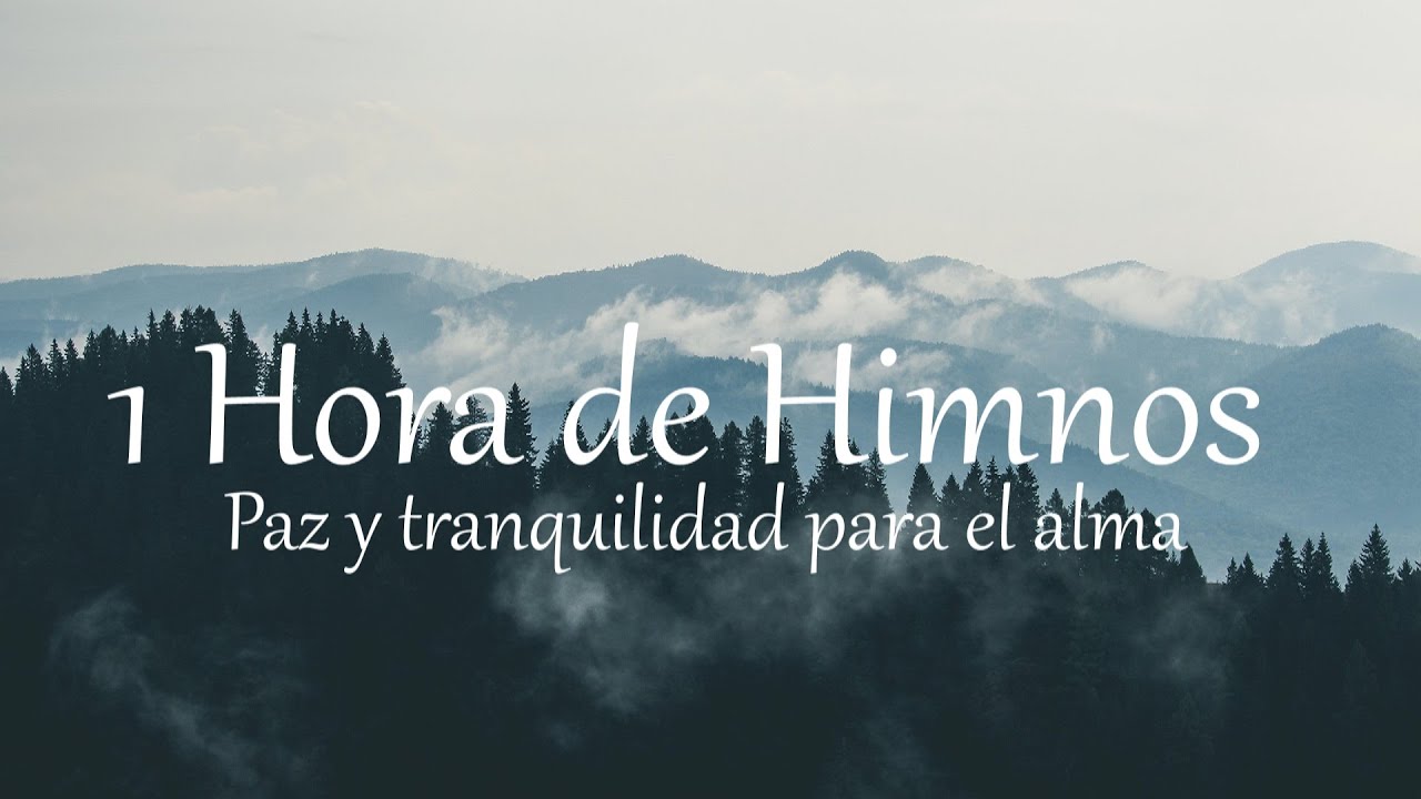 1 Hora de Himnos - Sin anuncios - Paz y tranquilidad para el alma