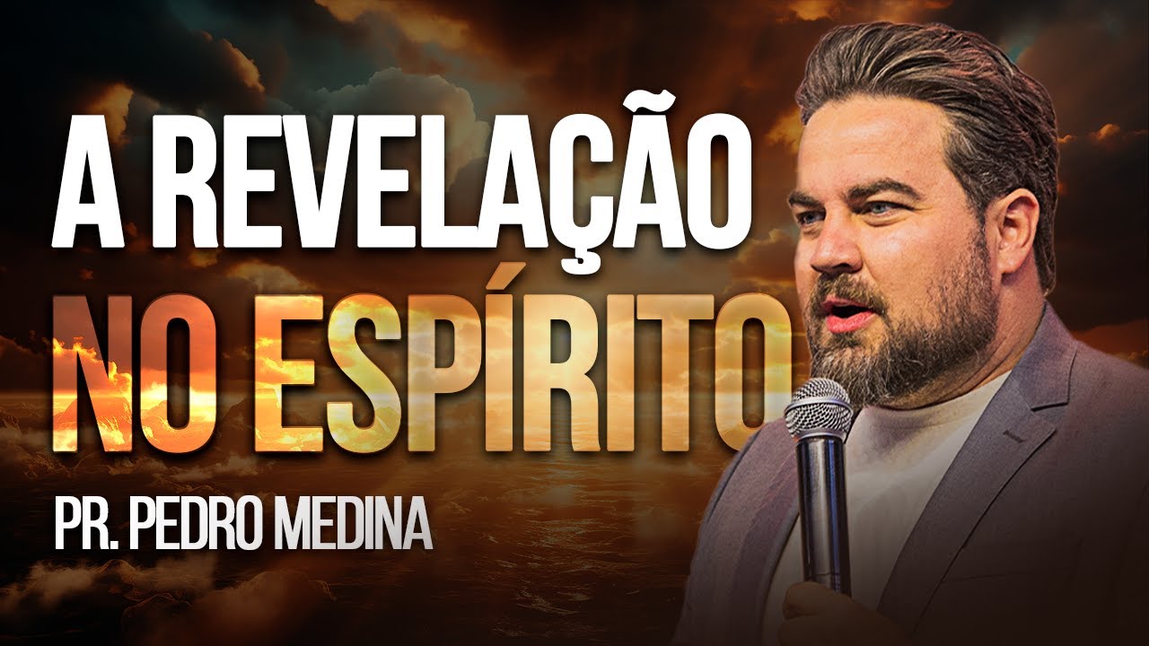 A REVELAÇÃO NO ESPÍRITO | Pr. Pedro Medina