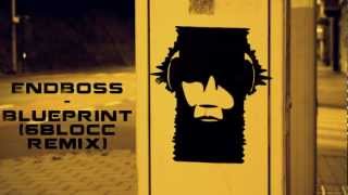 EndBoss - Blueprint (6blocc Remix)