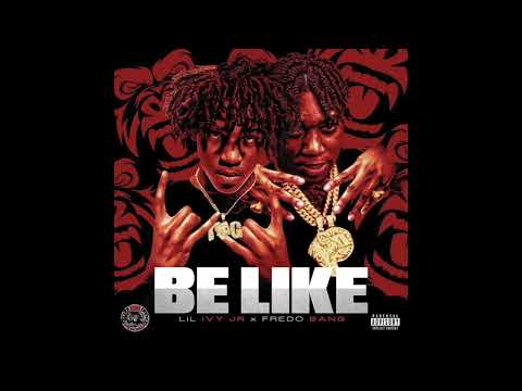 Lil Ivy Jr & Fredo Bang - Be Like (AUDIO)