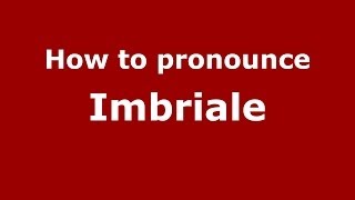 How to pronounce Imbriale