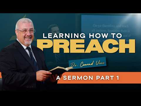 Learning How to Preach a Sermon (Part 1) | Dr. Conrad Vine