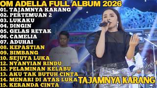 Download lagu TAJAMNYA KARANG - PERTEMUAN 2 - LUKAKU - DINGIN || OM ADELLA TERBARU FULL ALBUM 2026 mp3