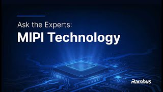 Ask the Experts: MIPI Technology