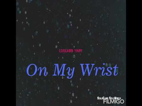 Coolkidd Tripp - On My Wrist  (prod by AntChamberlin)
