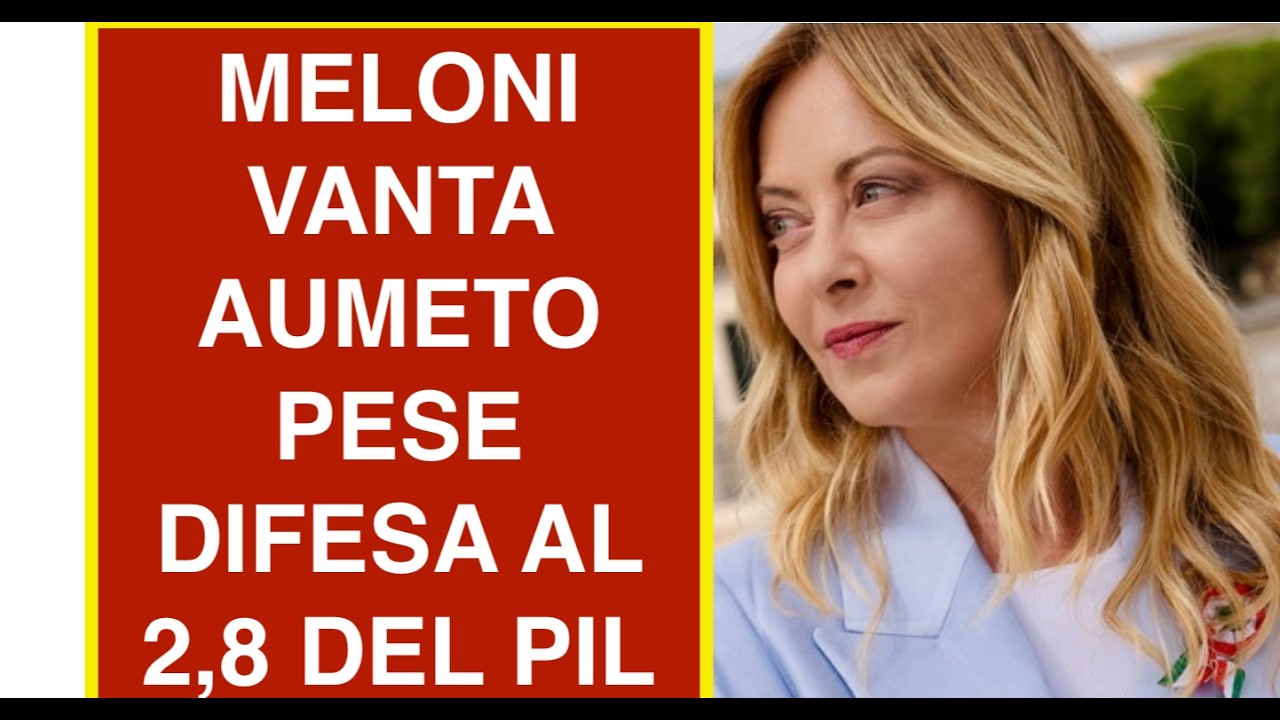 MELONI VANTA AUMETO PESE DIFESA AL 2,8 DEL PIL