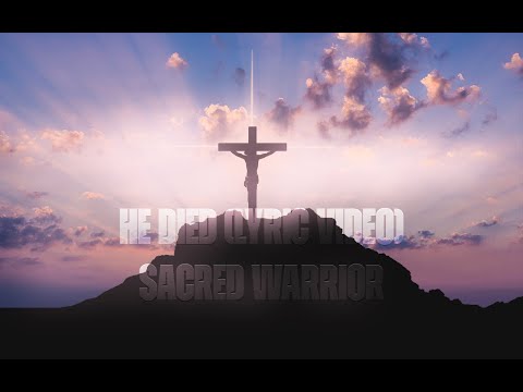 Sacred Warrior - He Died (Lyric Video)