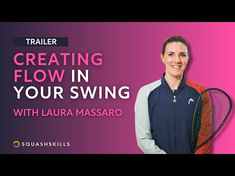 Squash Coaching: Creating Flow In Your Swing - With Laura Massaro | Trailer