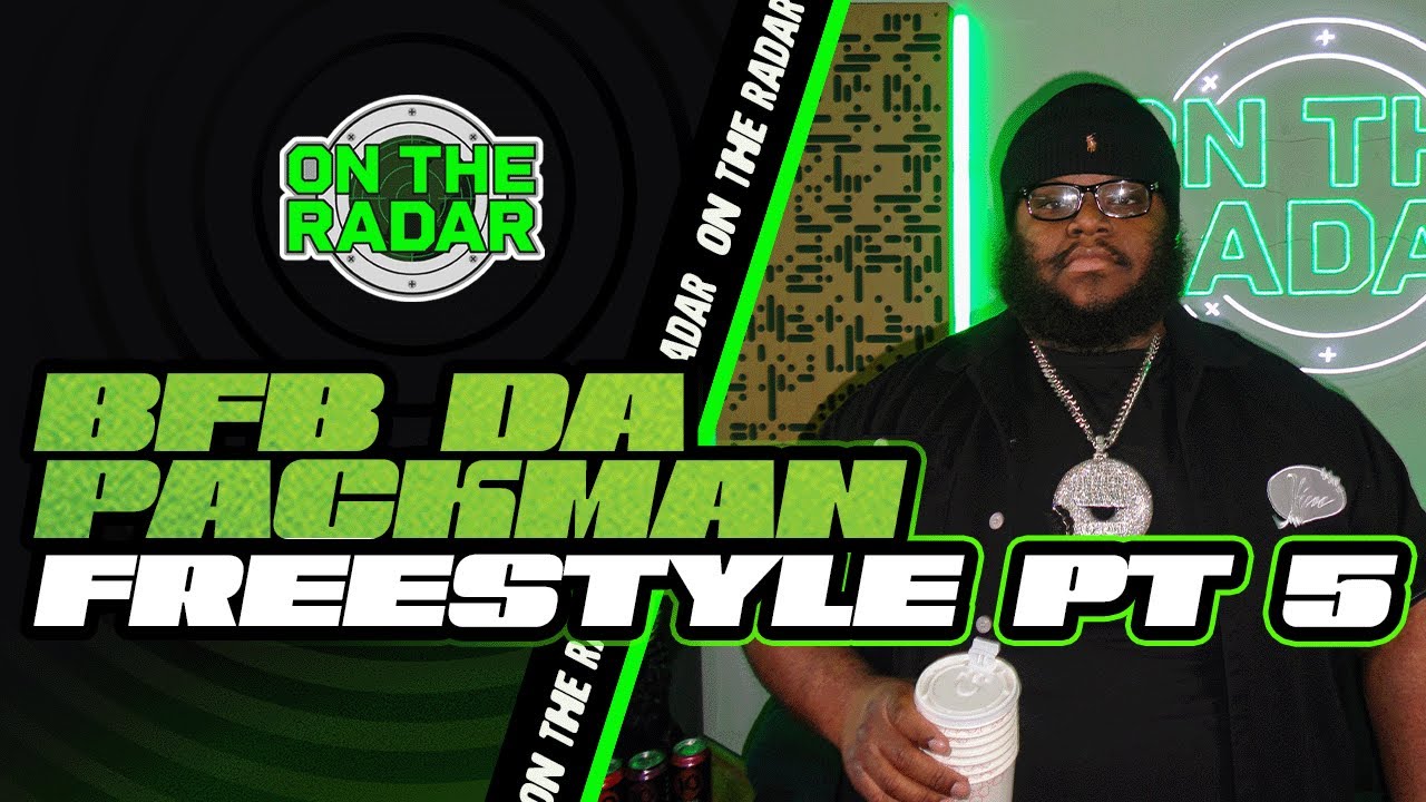The BFB Da Packman "On The Radar" Freestyle (PART 5)