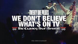 Twenty One Pilots - We Don't Believe What's On Tv (The Clancy Tour: Breach Studio Version)