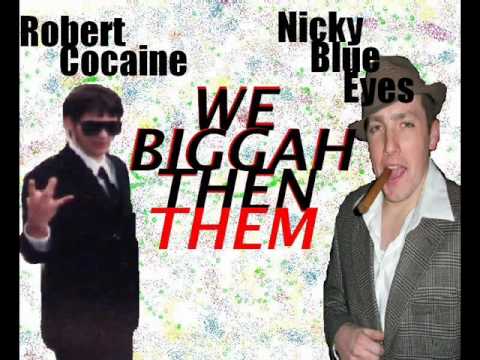 Robert Cocaine - We Biggah Then Them Feat. Nicky Blue Eyes