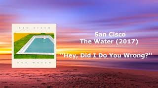 San Cisco - Hey, Did I Do You Wrong? Lyrics &amp; Letra en Español