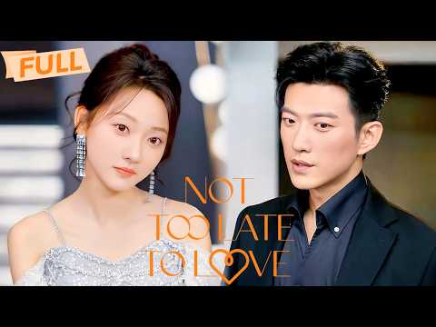 [MULTI SUB] Not Too Late to Love【Full】5 years later, my ex came back as my brother’s best friend