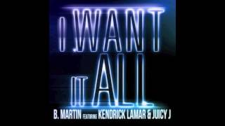 B. Martin (ft. Kendrick Lamar &amp; Juicy J) - I Want It All
