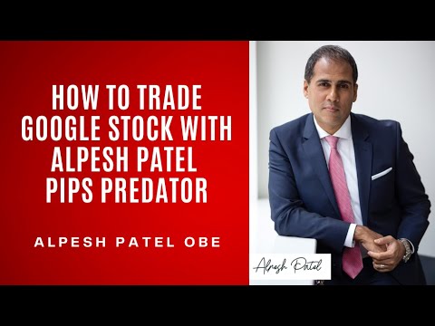 How to Trade Google Stock with Alpesh Patel Pips Predator