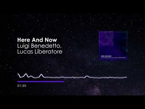 Luigi Benedetto & Lucas Liberatore - Here and Now