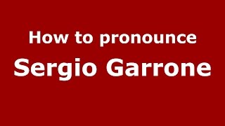 How to pronounce Sergio Garrone