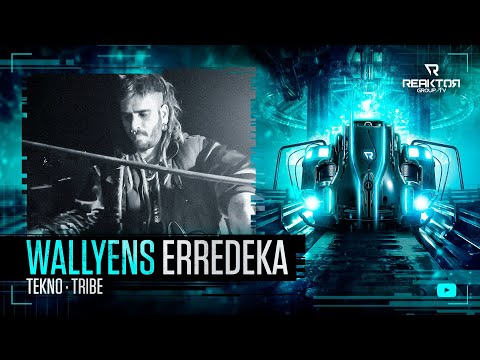 🔵 ReaktorGroupTV 📺:   🔹️WALLYENS / Erredeka ®️ /🔊 Tekno - Tribe
