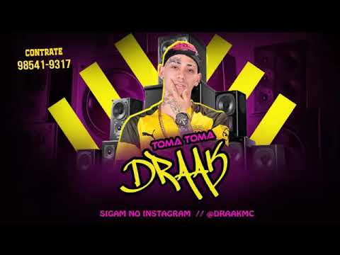MC DRAAK - TOMA TOMA - MÚSICA NOVA