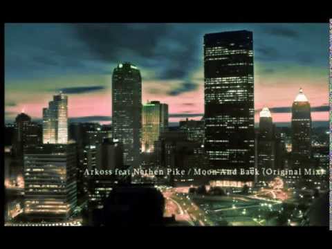 Arkoss feat Nathen Pike   Moon And Back Original Mix
