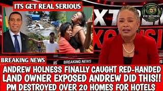 PM Andrew Holness Get Caught Red-handed After Land Owner Exposed He Demolished 20 Homes in Trelawny
