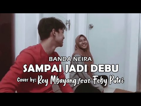 Rey Mbayang feat Feby Putri - Sampai Jadi Debu Cover (Lyric) | Banda Neira | Believe Music