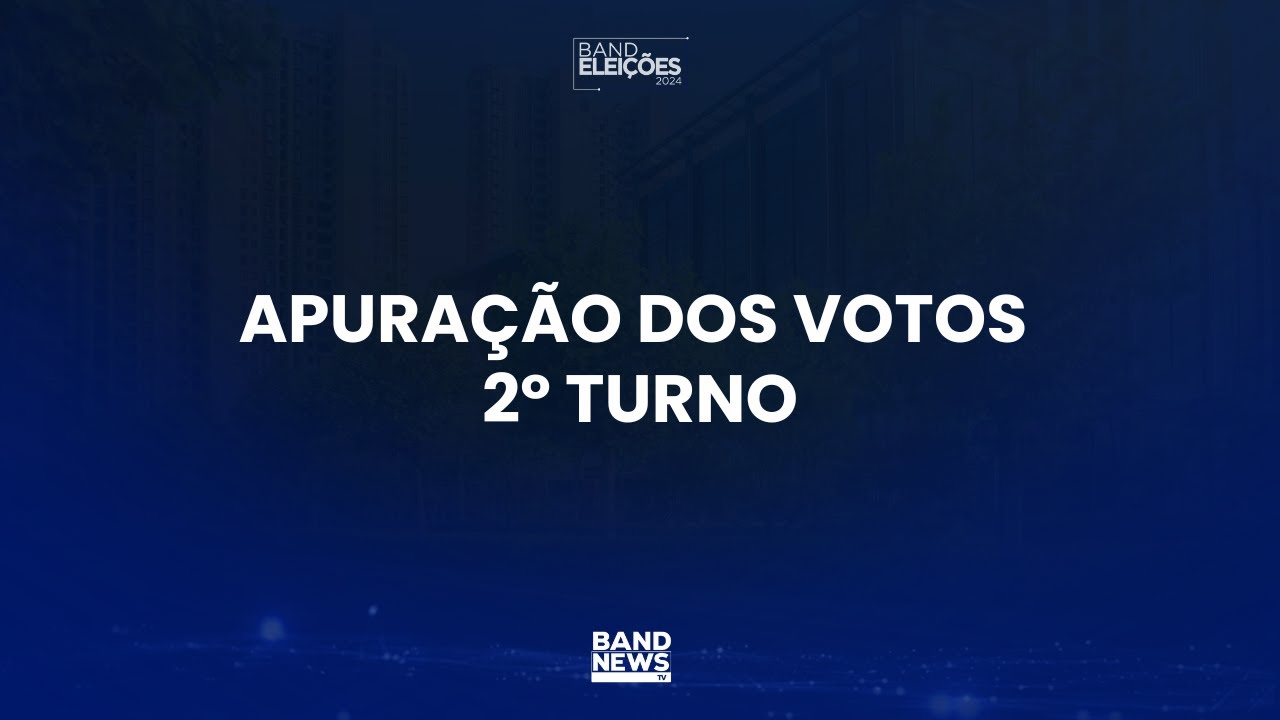 [AO VIVO] APURAÇÃO DOS VOTOS DO SEGUNDO TURNO DAS ELEIÇÕES 2024