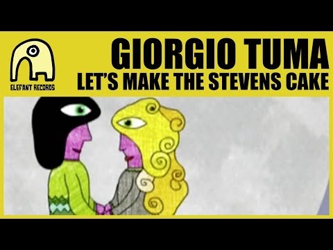 GIORGIO TUMA - Let's Make Stevens Cake [Official]