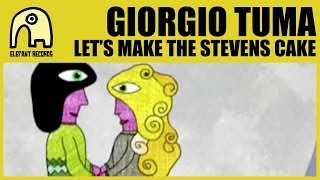 GIORGIO TUMA - Let's Make Stevens Cake [Official]
